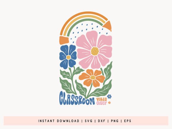 Classroom Vibes Only, Floral Teacher SVG