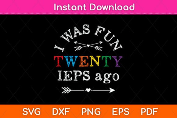 I Was Fun Twenty IEPS Ago Cute IEP Graphics