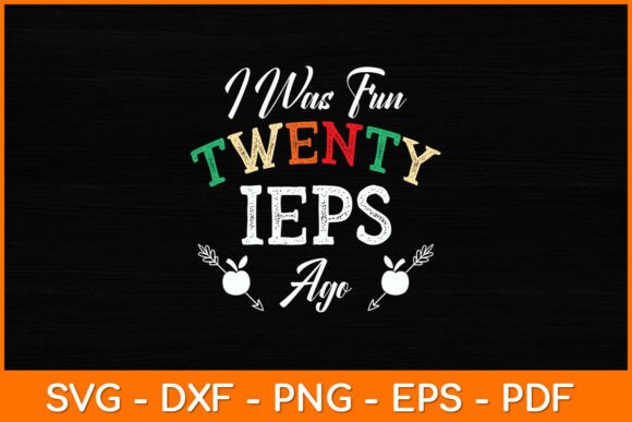 I Was Fun Twenty IEPs Ago - IEP SPED Graphics