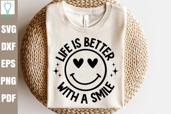 Life is Better with a Smile SVG: Graphics and Crafts