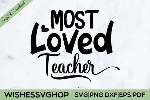 Most Loved Teacher SVG PNG: Graphics for Crafts & Small Business
