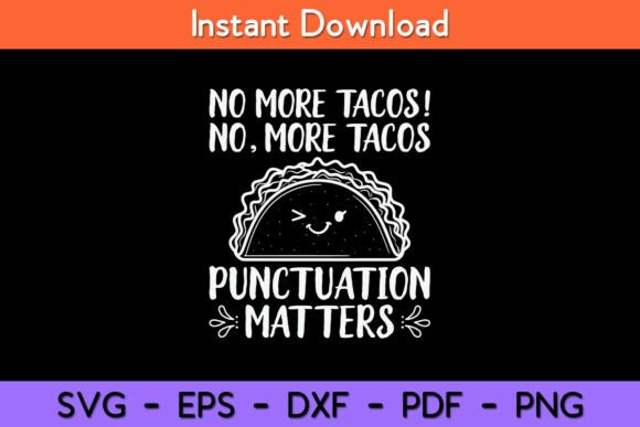 No More Tacos Punctuation Matters Funny Graphics