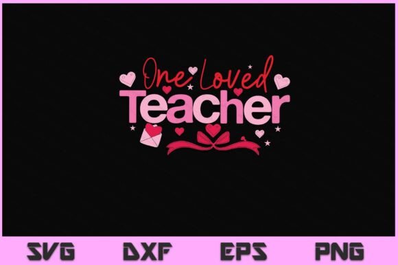 One Loved Teacher SVG PNG File for Crafts and Graphics