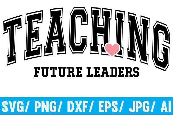 Teaching Future Leaders Svg for Graphics and Crafts