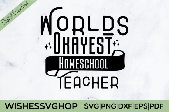 Worlds Okayest Homeschool Teacher SVG: Graphics and Crafts